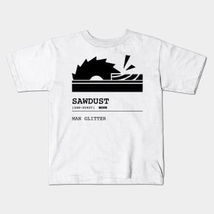 Sawdust is Man Glitter Carpender Gift Kids T-Shirt